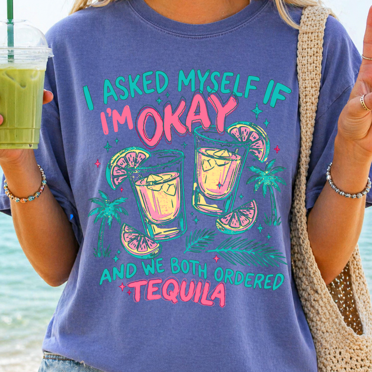 ASKED MYSELF IF I'M OKAY, WE BOTH ORDERED TEQUILLA  - THIN MATTE CLEAR FILM