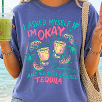 ASKED MYSELF IF I'M OKAY, WE BOTH ORDERED TEQUILLA  - THIN MATTE CLEAR FILM
