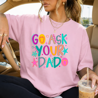 GO ASK YOUR DAD