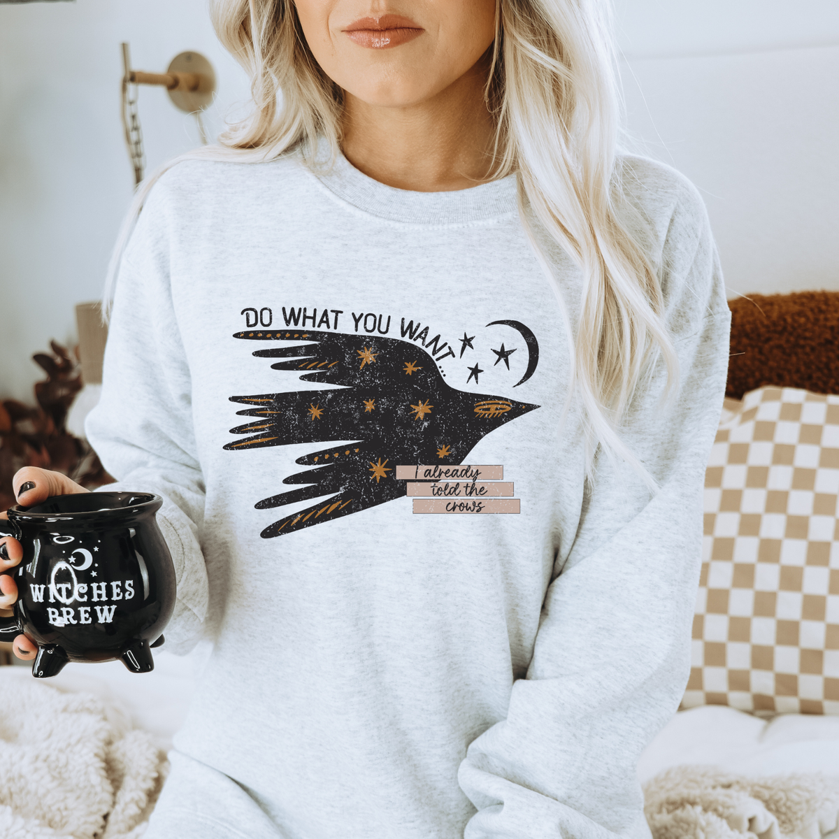 DO WHAT YOU WANT I ALREADY TOLD THE CROWS