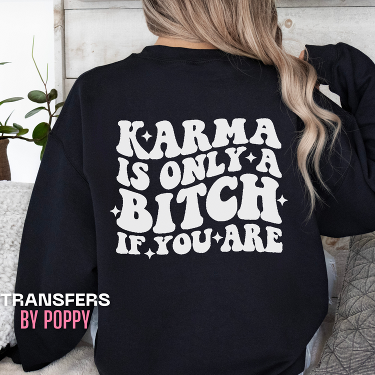 KARMA IS ONLY A BITCH - WHITE